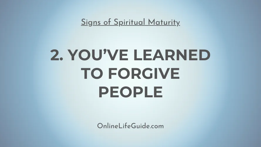 2nd signs of spiritual maturity - Learning to Forgive