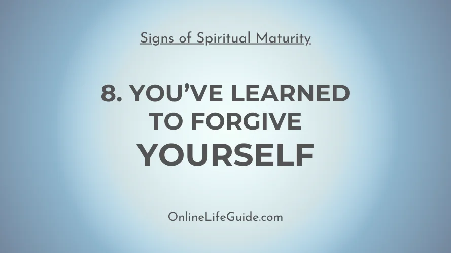 8th sign - You have learned to forgive yourself