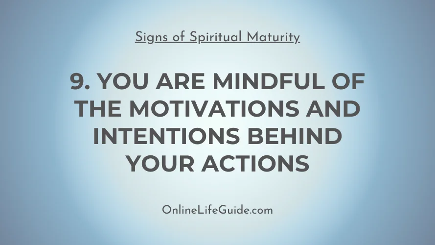 9th sign - You are mindful of your actions and intentions